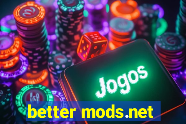 better mods.net